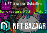 📝NFT Bazaar Guideline | Tips for Creators Getting into Crypto