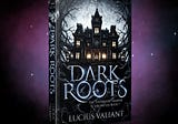 ARC readers wanted for my dark paranormal fantasy novel, Dark Roots