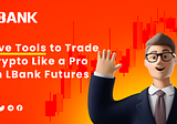 Five Tools to Trade Crypto Like a Pro on LBank Futures