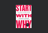 Book Sips #43 — ‘Start With Why’ by Simon Sinek