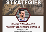 How Strategy supports Agile and Product-Led transformations