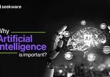 Why Artificial Intelligence is important?