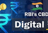 RBI’s Digital Rupee | The CBDC of India — Explained