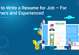 How to Write a Resume for Job — For Freshers and Experienced