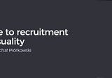 Guide to recruitment at Visuality