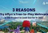 3 Reasons Why Affyn’s Free-to-Play Metaverse is the Project to Look Out for in 2023