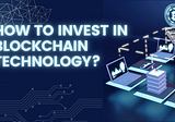 How to invest in blockchain technology?