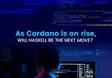 As Cardano is on the rise, will Haskell be the next MOVE?