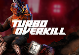 First Impressions With Turbo Overkill