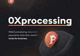 How 0xprocessing helps companies accept cryptocurrency payments.