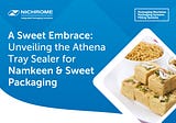 A Sweet Embrace: Unveiling the Athena Tray Sealer for Namkeen & Sweet Packaging