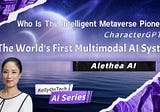 Who Is the Intelligent Metaverse Pioneer and the World’s First Multimodal Artificial Intelligence…