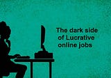 The Dark Side of Lucrative Online Jobs: Prioritizing Health for Long-term Success