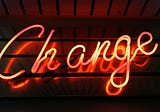 Change — What’s it all about?