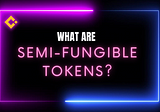 What are Semi-Fungible Tokens and What are They Used For?