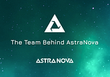 The Team Behind Astra Nova