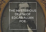 The Mysterious Death of Edgar Allan Poe