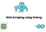 Go Tutorial | Web Scraping with Golang