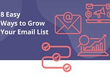 8 Easy Ways to Grow Your Email List