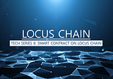 LOCUS CHAIN TECH SERIES 8: SMART CONTRACT ON LOCUS CHAIN Chapter 2.