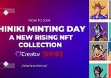 HOW TO JOIN SHINIKI MINTING DAY — A NEW RISING NFT COLLECTION
