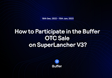 Guide: How to Participate in the Buffer OTC Sale on SuperLancher V3?