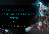 Revolutionizing & Personalizing the Gaming Experience of Eldarune with AI