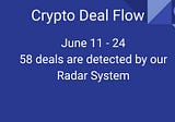 Crypto Deal Flow: June 11 - 24