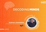 DECODING MINDS — An Interview With Dorian Johannink, Co-Founder and Business Director, Sylo