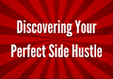 Discovering Your Perfect Side Hustle