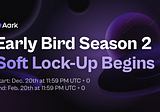 Early Bird Season 2: Soft Lock-Up Phase Begins!