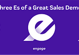 The Three Es of a Great Sales Demo — A Chain Reaction