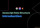 Javascript Data Structure — Introduction