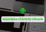 Android Interview Questions: 14 | Importance of Activity Lifecycle