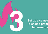 Step 3: Setting up your campaign plan and preparing fun rewards