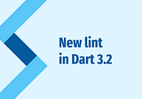 The new lint in Dart 3.2