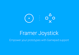 Introducing Framer Joystick