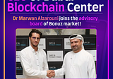 CEO of Dubai Blockchain Center — Dr. Marwan Alzarouni Joins the Advisory Board of Bonuz Market