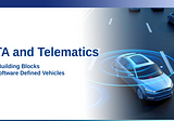 OTA and Telematics: The Building Blocks for Software-Defined Vehicles