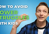 One Simple Way to Avoid Power Struggles with Your Kid