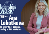 The Benefits of Personal Branding at Work with Ana Lokotkova