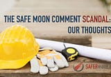 The GREAT Safe Moon Comment Scandal