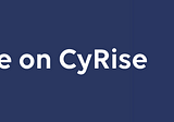 An update on CyRise