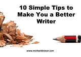 10 Simple Tips to Make You a Better Writer