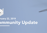 Community Update — February 22, 2018