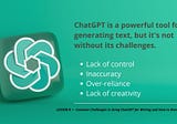 ChatGPT Teaches Writing: Common Challenges in Using ChatGPT for Writing and How to Overcome Them