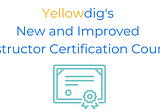 Yellowdig’s New and Improved Instructor Certification Course