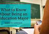 What to Know About Being an Education Major