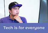 Tech is for everyone: Darren Mirano