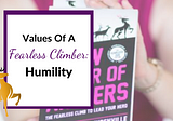 Values of a Fearless Climber: Humility